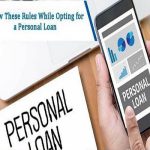Personal Loan: वैयक्तिक कर्ज घेताना लक्षात ठेवा हे ११ नियम