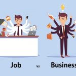 Job or Business: नोकरी करू की व्यवसाय?